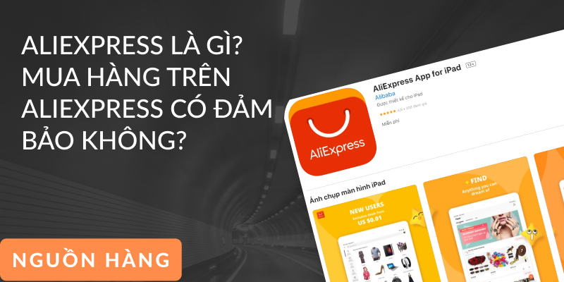 Aliexpress là gì? Mua hàng trên Aliexpress có đảm bảo không?