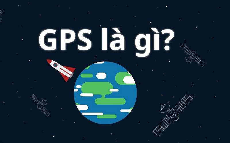 GPS là gì? Ứng dụng của GPS trên các thiết bị di dộng